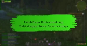 Twitch Drops: Kontoverwaltung, Verbindungsprobleme, Sicherheitstipps