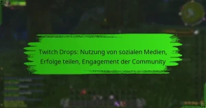 Twitch Drops: Nutzung von sozialen Medien, Erfolge teilen, Engagement der Community