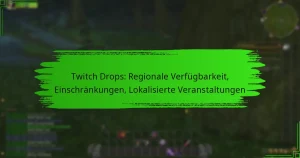 Twitch Drops: Regionale Verfügbarkeit, Einschränkungen, Lokalisierte Veranstaltungen