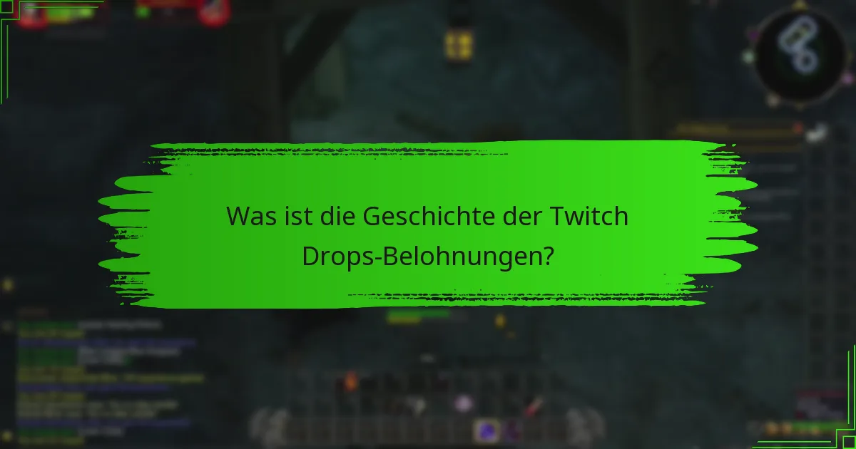 Was ist die Geschichte der Twitch Drops-Belohnungen?
