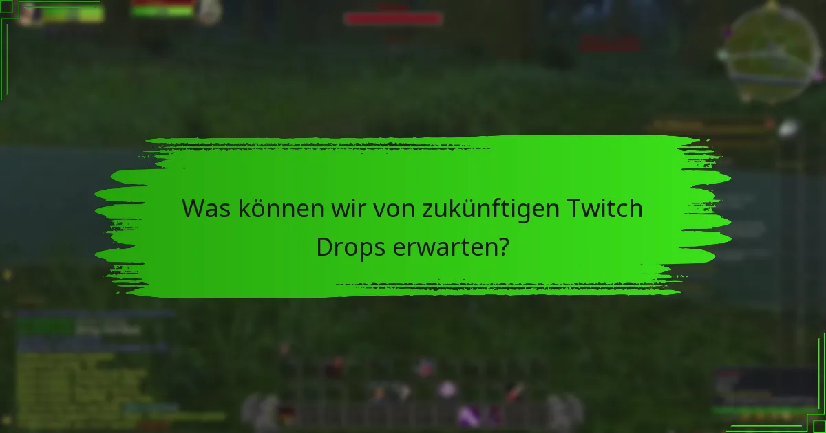 Was waren die bedeutendsten früheren Twitch Drops?