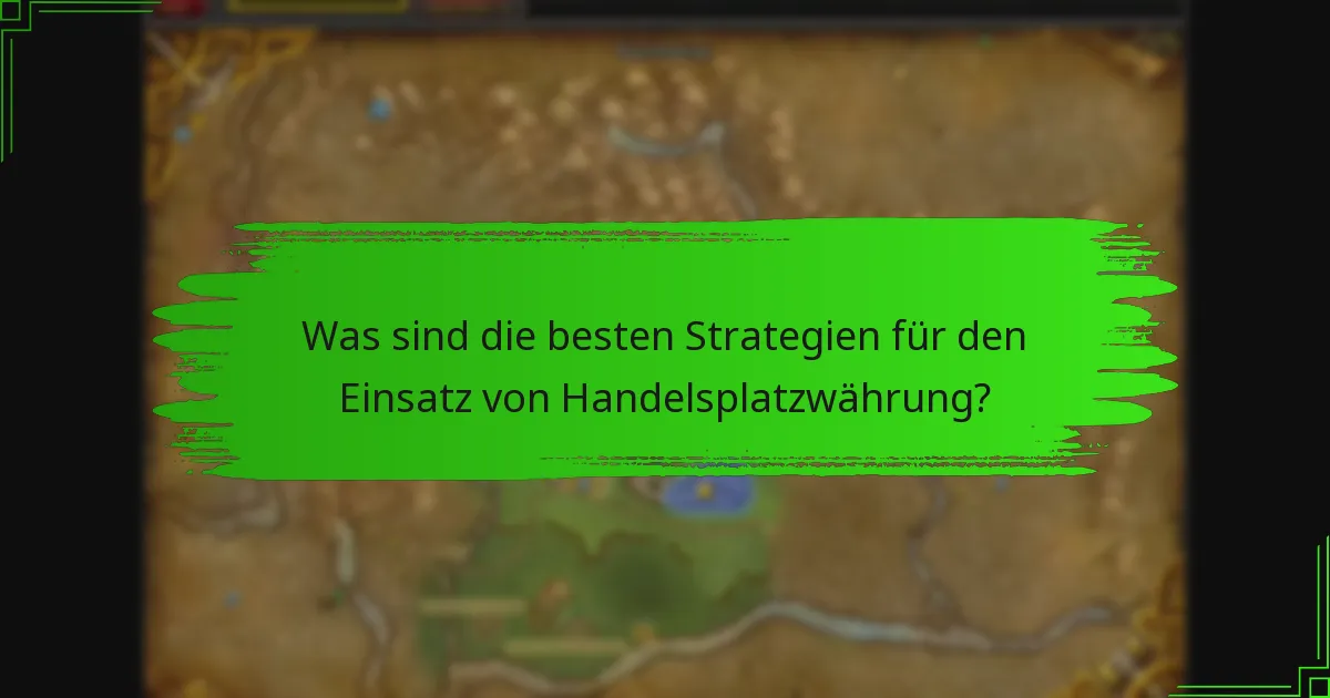 Was sind die besten Strategien für den Einsatz von Handelsplatzwährung?