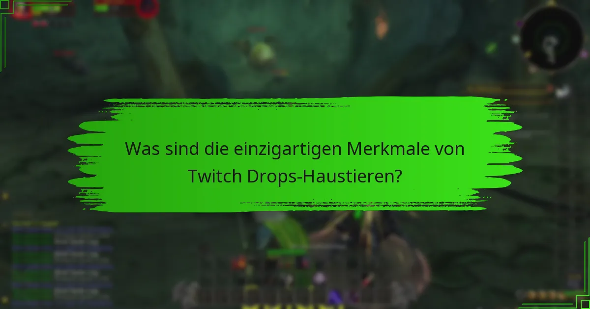 Was sind die einzigartigen Merkmale von Twitch Drops-Haustieren?
