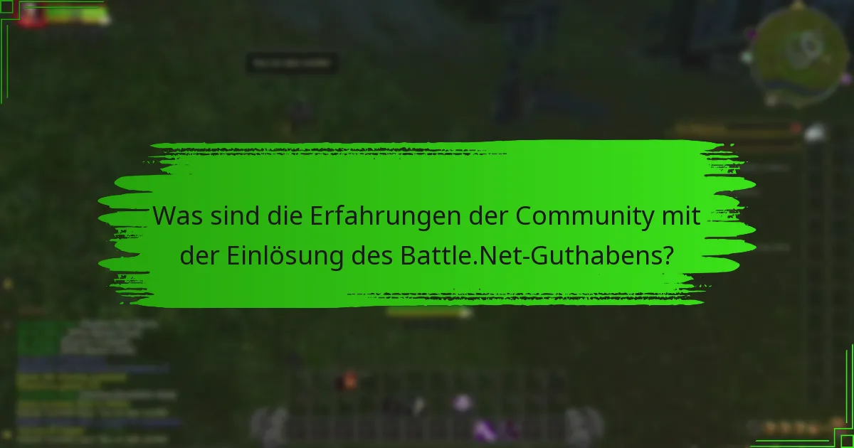 Was sind die Erfahrungen der Community mit der Einlösung des Battle.Net-Guthabens?