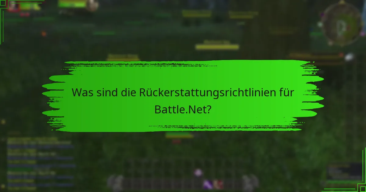 Was sind die Rückerstattungsrichtlinien für Battle.Net?