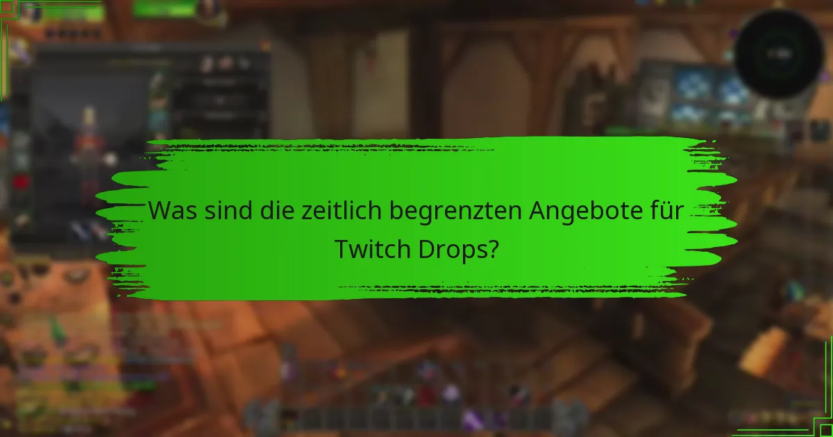 Welche speziellen Aktionen sind derzeit für Twitch Drops verfügbar?