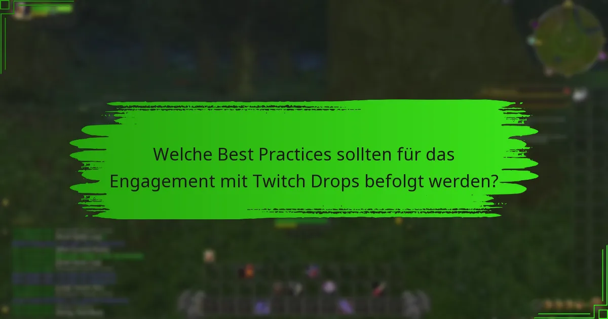 Welche Best Practices sollten für das Engagement mit Twitch Drops befolgt werden?