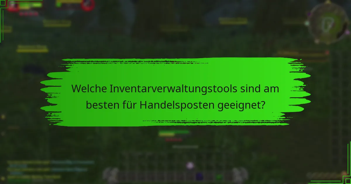 Welche Inventarverwaltungstools sind am besten für Handelsposten geeignet?