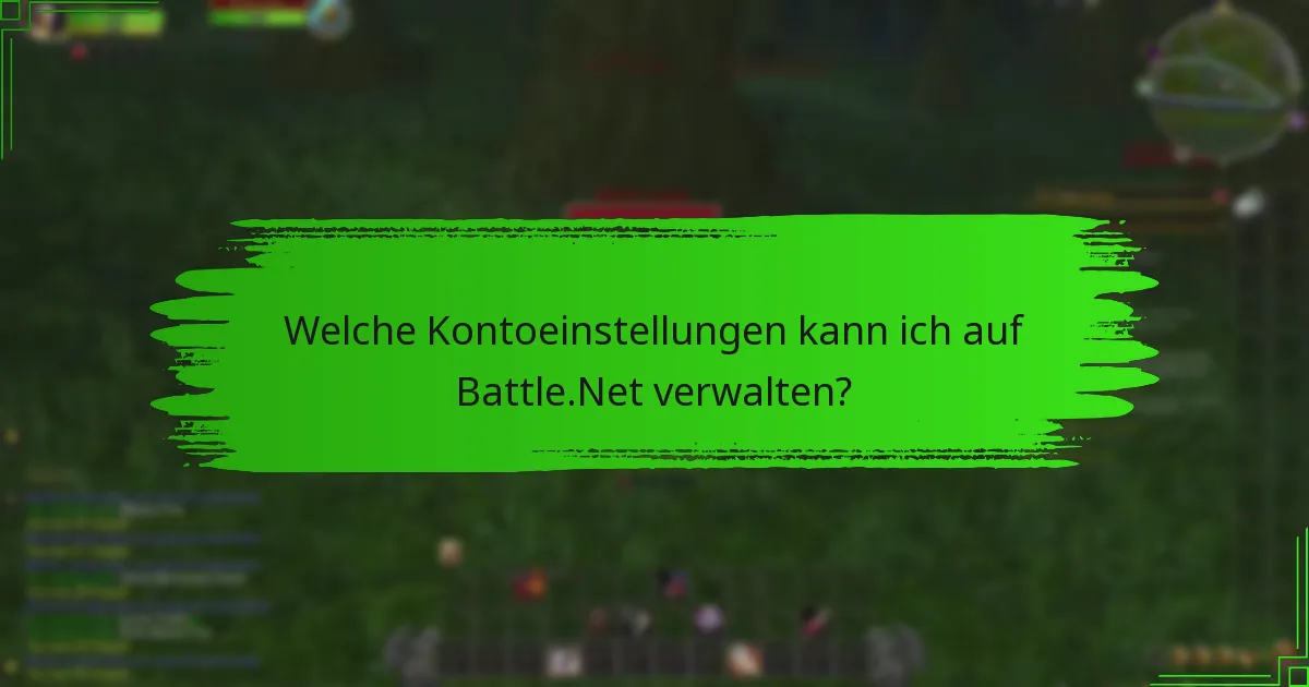 Welche Kontoeinstellungen kann ich auf Battle.Net verwalten?