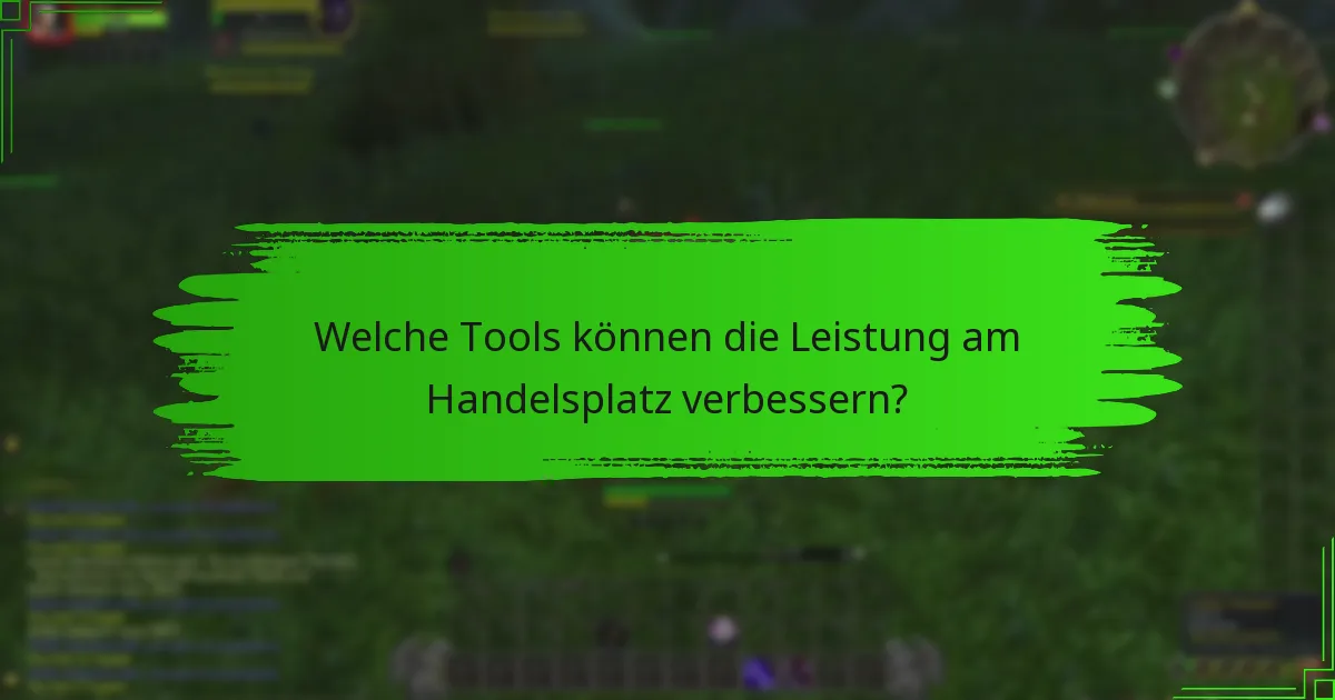 Welche Tools können die Leistung am Handelsplatz verbessern?