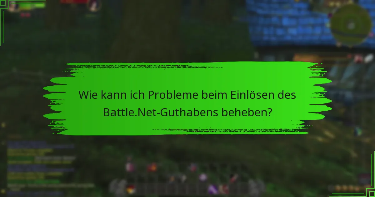 Wie kann ich Probleme beim Einlösen des Battle.Net-Guthabens beheben?