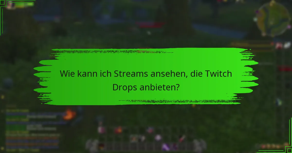 Was sind die besten Praktiken zur Maximierung der Twitch Drops-Belohnungen?