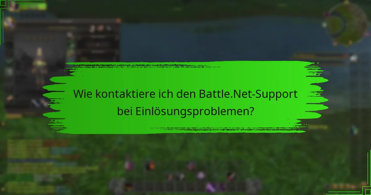 Wie kontaktiere ich den Battle.Net-Support bei Einlösungsproblemen?