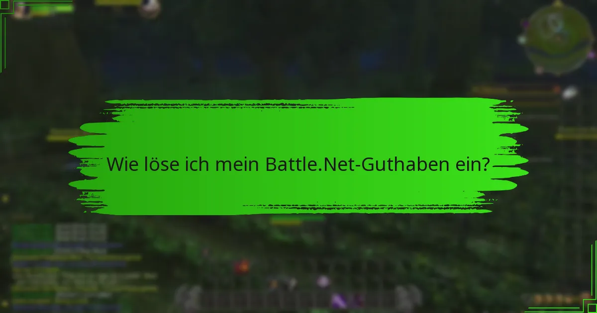 Was sollte ich über die Einlösung des Battle.Net-Guthabens wissen?